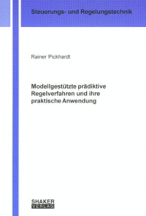 Buchcover Modellgestützte prädiktive Regelverfahren und ihre praktische Anwendung | Rainer Pickhardt | EAN 9783832208868 | ISBN 3-8322-0886-0 | ISBN 978-3-8322-0886-8
