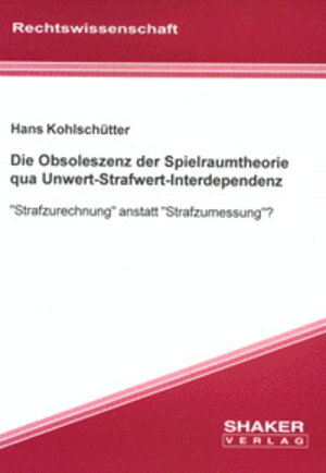 Buchcover Die Obsoleszenz der Spielraumtheorie qua Unwert-Strafwert-Interdependenz | Hans Kohlschütter | EAN 9783832209209 | ISBN 3-8322-0920-4 | ISBN 978-3-8322-0920-9