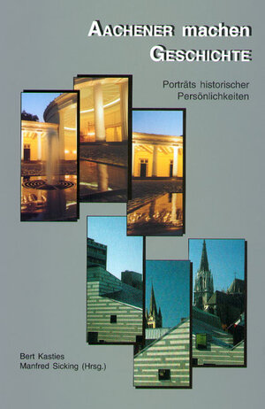 Buchcover Aachener machen Geschichte  | EAN 9783832209834 | ISBN 3-8322-0983-2 | ISBN 978-3-8322-0983-4