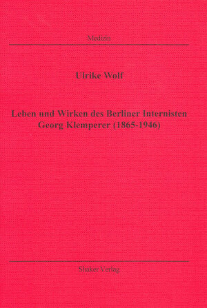 Buchcover Leben und Wirken des Berliner Internisten Georg Klemperer (1865-1946) | Ulrike Wolf | EAN 9783832212834 | ISBN 3-8322-1283-3 | ISBN 978-3-8322-1283-4