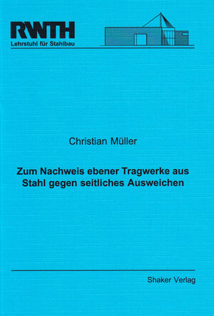 Buchcover Zum Nachweis ebener Tragwerke aus Stahl gegen seitliches Ausweichen | Christian Müller | EAN 9783832215743 | ISBN 3-8322-1574-3 | ISBN 978-3-8322-1574-3