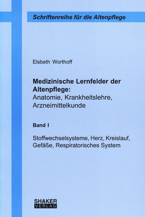 Medizinische Lernfelder der Altenpflege: Anatomie, Krankheitslehre, Arzneimittelkunde