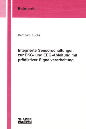 Buchcover Integrierte Sensorschaltungen zur EKG- und EEG-Ableitung mit prädiktiver Signalverarbeitung | Bernhard Fuchs | EAN 9783832223236 | ISBN 3-8322-2323-1 | ISBN 978-3-8322-2323-6
