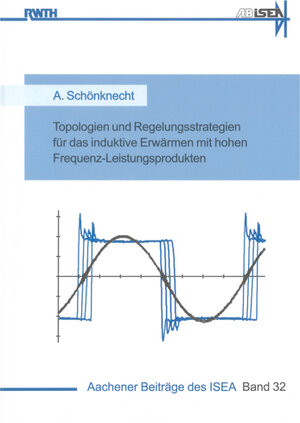 Topologien und Regelungsstrategien für das induktive Erwärmen mit hohen Frequenz-Leistungsprodukten