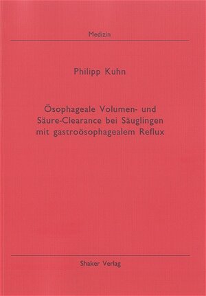 Ösophageale Volumen- und Säure-Clearance bei Säuglingen mit gastroösophagealem Reflux