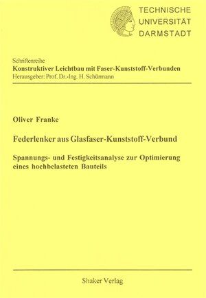 Federlenker aus Glasfaser-Kunststoff-Verbund: Spannungs- und Festigkeitsanalyse zur Optimierung eines hochbelasteten Bauteils