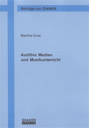 Buchcover Auditive Medien und Musikunterricht | Manfred Ernst | EAN 9783832226886 | ISBN 3-8322-2688-5 | ISBN 978-3-8322-2688-6