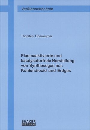 Plasmaaktivierte und katalysatorfreie Herstellung von Synthesegas aus Kohlendioxid und Erdgas