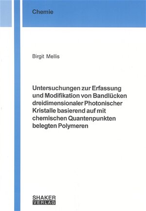 Untersuchungen zur Erfassung und Modifikation von Bandlücken dreidimensionaler Photonischer Kristalle basierend auf mit chemischen Quantenpunkten belegten Polymeren