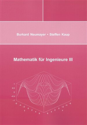 Mathematik für Ingenieure III: Differentialgleichungen, Differential- und Integralrechnung mehrerer Variabler, Vektoranalysis