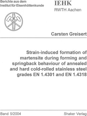 Buchcover Strain-induced formation of martensite during forming and springback behaviour of annealed and hard cold-rolled stainless steel grades EN 1.4301 and EN 1.4318 | Carsten Greisert | EAN 9783832228279 | ISBN 3-8322-2827-6 | ISBN 978-3-8322-2827-9