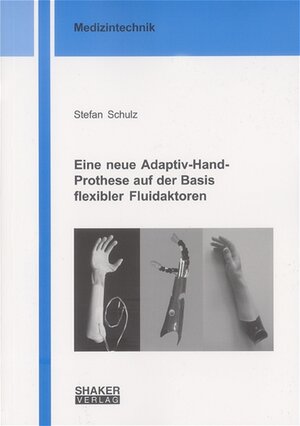 Buchcover Eine neue Adaptiv-Hand-Prothese auf der Basis flexibler Fluidaktoren | Stefan Schulz | EAN 9783832228286 | ISBN 3-8322-2828-4 | ISBN 978-3-8322-2828-6
