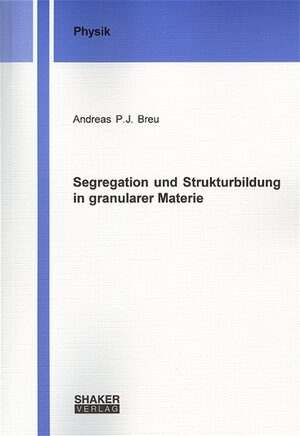 Buchcover Segregation und Strukturbildung in granularer Materie | Andreas P Breu | EAN 9783832228309 | ISBN 3-8322-2830-6 | ISBN 978-3-8322-2830-9