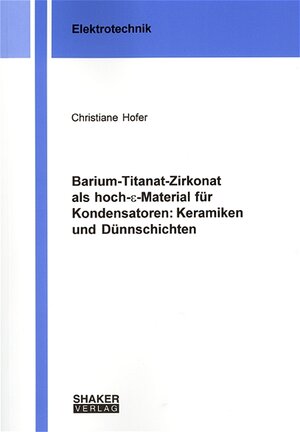 Barium-Titanat-Zirkonat als hoch-epsilon-Material für Kondensatoren: Keramiken und Dünnschichten