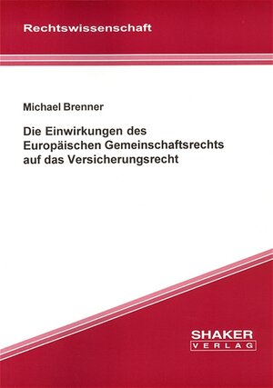 Buchcover Die Einwirkungen des Europäischen Gemeinschaftsrechts auf das Versicherungsrecht | Michael Brenner | EAN 9783832229337 | ISBN 3-8322-2933-7 | ISBN 978-3-8322-2933-7