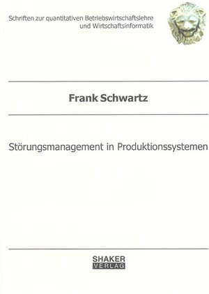 Buchcover Störungsmanagement in Produktionssystemen | Frank Schwartz | EAN 9783832230883 | ISBN 3-8322-3088-2 | ISBN 978-3-8322-3088-3