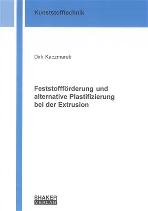 Feststoffförderung und alternative Plastifizierung bei der Extrusion