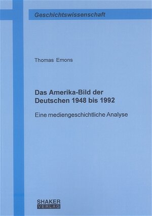 Das Amerika-Bild der Deutschen 1948 bis 1992: Eine mediengeschichtliche Analyse