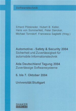 Automotive - Safety & Security 2004 - Sicherheit und Zuverlässigkeit für automobile Informationstechnik: Ada Deutschland Tagung 2004 - Zuverlässige Softwaresysteme