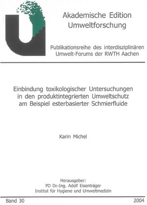 Einbindung toxikologischer Untersuchungen in den produktintegrierten Umweltschutz am Beispiel esterbasierter Schmierfluide