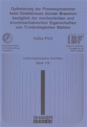 Optimierung der Prozessparameter beim Direkteinsatz dünner Brammen bezüglich der mechanischen und bruchmechanischen Eigenschaften von Ti-mikrolegierten Stählen