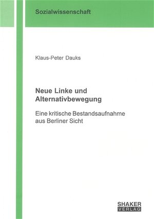 Neue Linke und Alternativbewegung: Eine kritische Bestandsaufnahme aus Berliner Sicht