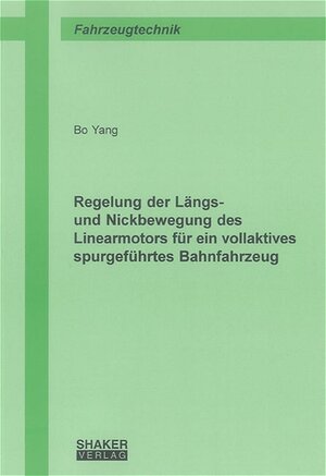 Regelung der Längs- und Nickbewegung des Linearmotors für ein vollaktives spurgeführtes Bahnfahrzeug