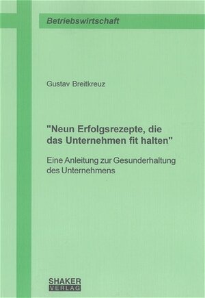 Buchcover "Neun Erfolgsrezepte, die das Unternehmen fit halten" | Gustav Breitkreuz | EAN 9783832234324 | ISBN 3-8322-3432-2 | ISBN 978-3-8322-3432-4