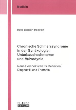 Buchcover Chronische Schmerzsyndrome in der Gynäkologie: Unterbauchschmerzen und Vulvodynie | Ruth Bodden-Heidrich | EAN 9783832234416 | ISBN 3-8322-3441-1 | ISBN 978-3-8322-3441-6
