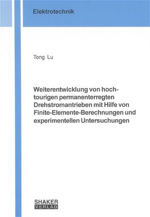 Weiterentwicklung von hochtourigen permanenterregten Drehstromantrieben mit Hilfe von Finite-Elemente-Berechnungen und experimentellen Untersuchungen