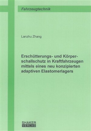 Erschütterungs- und Körperschallschutz in Kraftfahrzeugen mittels eines neu konzipierten adaptiven Elastomerlagers