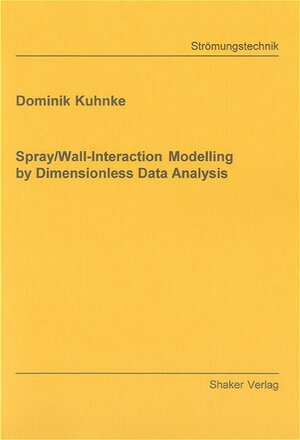 Buchcover Spray/Wall-Interaction Modelling by Dimensionless Data Analysis | Dominik Kuhnke | EAN 9783832235390 | ISBN 3-8322-3539-6 | ISBN 978-3-8322-3539-0