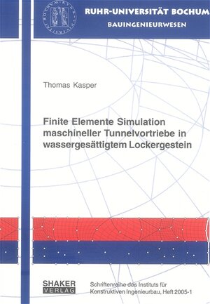 Finite Elemente Simulation maschineller Tunnelvortriebe in wassergesättigtem Lockergestein