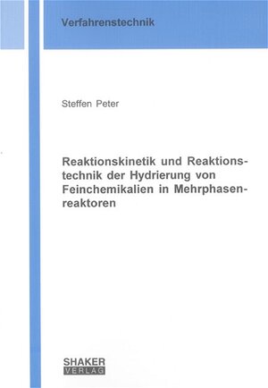 Reaktionskinetik und Reaktionstechnik der Hydrierung von Feinchemikalien in Mehrphasenreaktoren