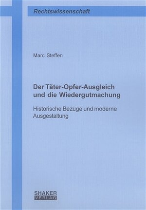 Der Täter-Opfer-Ausgleich und die Wiedergutmachung: Historische Bezüge und moderne Ausgestaltung