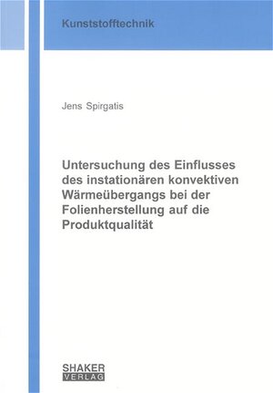 Untersuchung des Einflusses des instationären konvektiven Wärmeübergangs bei der Folienherstellung auf die Produktqualität