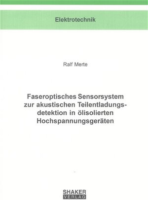 Faseroptisches Sensorsystem zur akustischen Teilentladungsdetektion in ölisolierten Hochspannungsgeräten