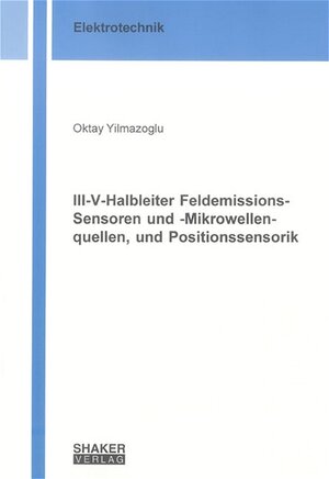 III-V-Halbleiter Feldemissions-Sensoren und -Mikrowellenquellen, und Positionssensorik