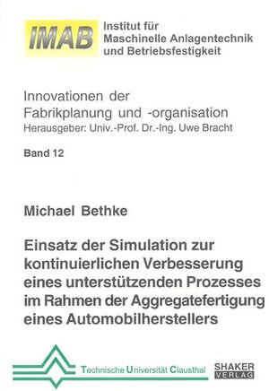 Einsatz der Simulation zur kontinuierlichen Verbesserung eines unterstützenden Prozesses im Rahmen der Aggregatefertigung eines Automobilherstellers