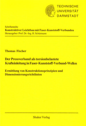 Der Pressverband als torsionbelastete Krafteinleitung in Faser-Kunststoff-Verbund-Wellen