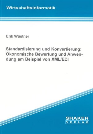 Standardisierung und Konvertierung: Ökonomische Bewertung und Anwendung am Beispiel von XML/EDI