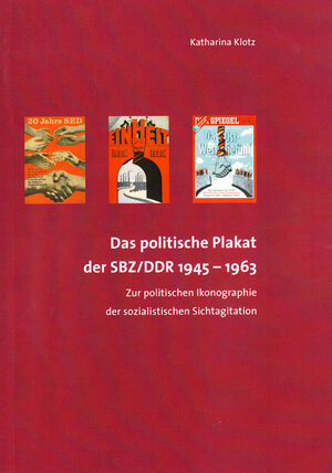 Buchcover Das politische Plakat der SBZ/DDR 1945 – 1963 | Katharina Klotz | EAN 9783832241384 | ISBN 3-8322-4138-8 | ISBN 978-3-8322-4138-4