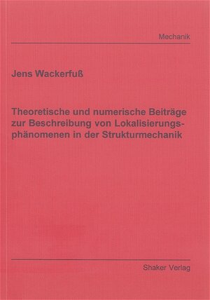 Theoretische und numerische Beiträge zur Beschreibung von Lokalisierungsphänomenen in der Strukturmechanik