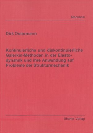 Kontinuierliche und diskontinuierliche Galerkin-Methoden in der Elastodynamik und ihre Anwendung auf Probleme der Strukturmechanik