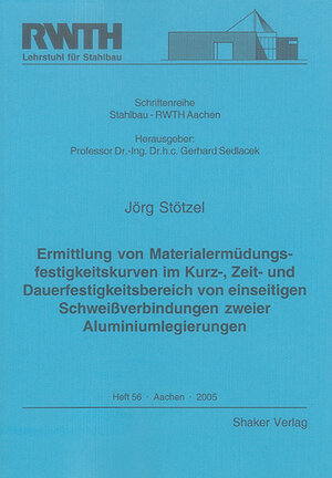 Ermittlung von Materialermüdungsfestigkeitskurven im Kurz-, Zeit- und Dauerfestigkeitsbereich von einseitigen Schweissverbindungen zweier Aluminiumlegierungen