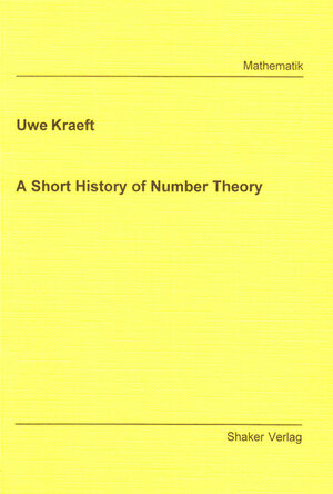 Buchcover A Short History of Number Theory | Uwe Kraeft | EAN 9783832244965 | ISBN 3-8322-4496-4 | ISBN 978-3-8322-4496-5