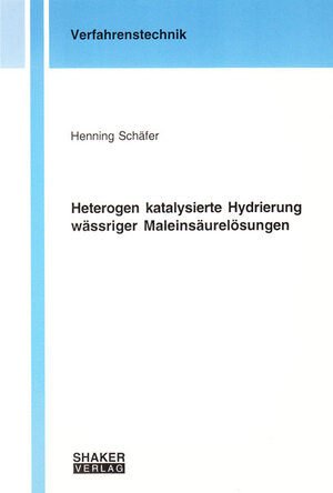 Buchcover Heterogen katalysierte Hydrierung wässriger Maleinsäurelösungen | Henning Schäfer | EAN 9783832245634 | ISBN 3-8322-4563-4 | ISBN 978-3-8322-4563-4