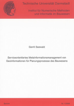 Buchcover Serviceorientiertes Metainformationsmanagement von Geoinformationen für Planungsprozesse des Bauwesens | Gerrit Seewald | EAN 9783832249748 | ISBN 3-8322-4974-5 | ISBN 978-3-8322-4974-8