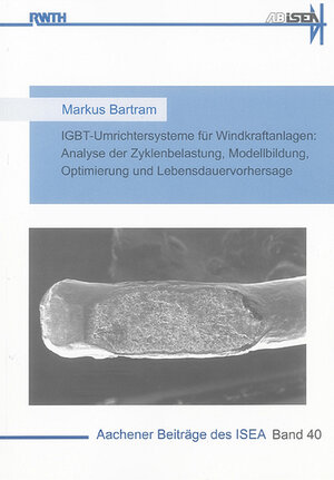 IGBT-Umrichtersysteme für Windkraftanlagen: Analyse der Zyklenbelastung, Modellbildung, Optimierung und Lebensdauervorhersage