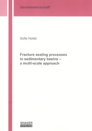 Buchcover Fracture sealing processes in sedimentary basins - a multi-scale approach | Sofie Nollet | EAN 9783832251673 | ISBN 3-8322-5167-7 | ISBN 978-3-8322-5167-3